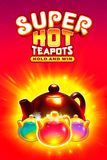 Super Hot Teapots